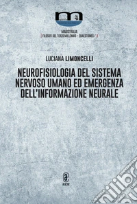 Neurofisiologia del sistema nervoso umano ed emergenza dell'informazione neurale libro