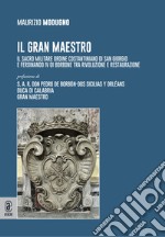 Il gran maestro. Il Sacro Militare Ordine Costantiniano di San Giorgio e Ferdinando IV di Borbone tra rivoluzione e restaurazione libro