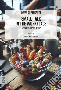 Small talk in the workplace. A corpus-based study