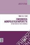 Concorrenza monopolistica/imperfetta. Un nuovo modo di intendere l'economia libro