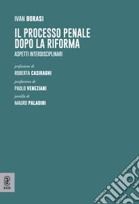 Il processo penale dopo la Riforma. Aspetti interdisciplinari