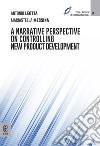 A narrative perspective on controlling new product development libro