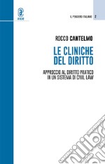 Le cliniche del diritto. Approccio al diritto pratico in un sistema di civil law libro