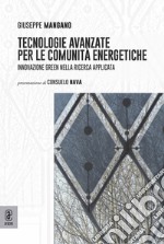 Tecnologie avanzate per le comunità energetiche. Innovazione green nella ricerca applicata