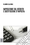 Imposizione sul reddito e sostituzione d'imposta libro di Galateria Claudio