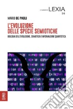 L'evoluzione delle specie semiotiche. Biologia dell'evoluzione, semiotica e informazione quantistica