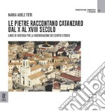 Le pietre raccontano Catanzaro dal X al XVIII secolo. Linee di ricerca per la rigenerazione dei centri storici