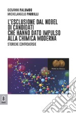 L'esclusione dal Nobel di candidati che hanno dato impulso alla chimica moderna. Storiche controversie libro