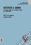 Sostenere il mondo. Riflessioni e azioni per l'educazione sociale alla sostenibilità libro