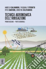 Tecnica agronomica dell'irrigazione. Parte generale. Vol. 1 libro