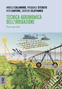 Tecnica agronomica dell'irrigazione. Parte speciale libro