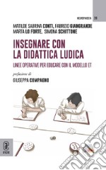 Insegnare con la didattica ludica. Linee operative per educare con il modello ET