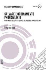 Salvare l'ordinamento proprietario. Fascismo e società di mercato nel pensiero di Karl Polanyi