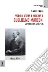 Pagine di storia in memoria di Guglielmo Marconi. Alle origini della sua fama libro di Sicolo Claudio