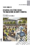 Un modello di attore sociale tra simulazione ad agenti e robotica libro di Brignone Sandro