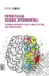 Propedeutica alla scienze sperimentali. Introduzione al metodo scientifico e all'inferenza statistica. Guida a uso degli studenti libro di Trieste Leopoldo