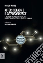 Autoriciclaggio e criptocurrency. Il recupero del provento del reato quale scopo sotteso della politica criminale libro