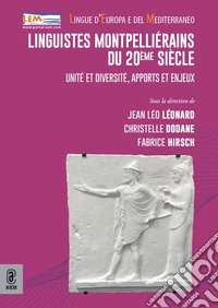 Linguistes montpelliérains du 20ème siècle. Unité et diversité, apports et enjeux libro
