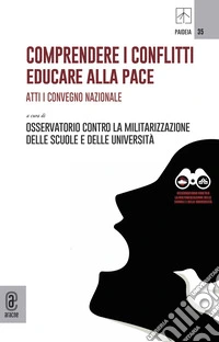 Comprendere i conflitti. Educare alla pace. Atti I Convegno Nazionale libro