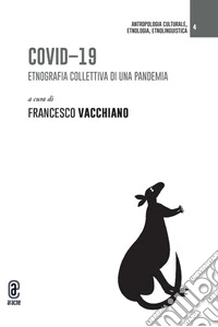 Covid-19. Etnografia collettiva di una pandemia libro