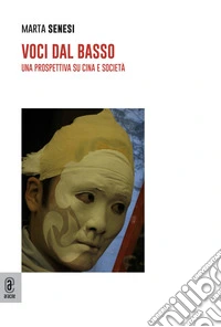 Voci dal basso. Una prospettiva su Cina e società libro