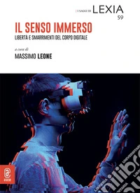 Il senso immerso. Libertà e smarrimenti del corpo digitale libro