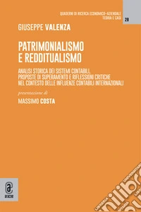 Patrimonialismo e redditualismo. Analisi storica dei sistemi contabili, proposte di superamento e riflessioni critiche nel contesto delle influenze contabili internazionali libro
