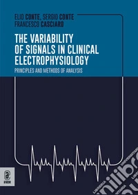 The variabilty of the signals in clinical electrophysiology. Principles and methods of analysis libro