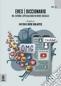 ERES diccionario. del Español Especializado en Redes Sociales libro