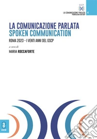 La comunicazione parlata-Spoken Communication. Roma 2023. I venti anni del GSCP libro