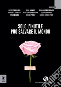 Solo l'inutile può salvare il mondo libro