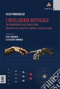 L'intelligenza artificiale. Tra fantascienza di ieri e realtà di oggi libro
