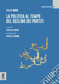 La politica al tempo del declino dei partiti libro
