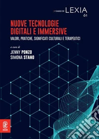 Nuove tecnologie digitali e immersive. Valori, pratiche, significati culturali e terapeutici libro