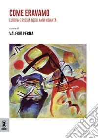 Come eravamo. Europa e Russia negli anni Novanta libro