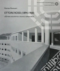 Ettore Rossi (1894-1968). «Ottimo architetto e tecnico ospedaliero» libro