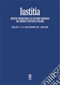 Iustitia. Rivista trimestrale di cultura giuridica dei Giuristi Cattolici Italiani (2024). Vol. 3-4 libro