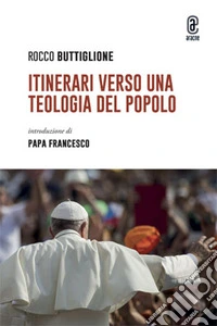 Itinerari verso una teologia del popolo libro