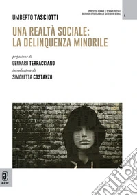 Una realtà sociale: la delinquenza minorile libro