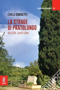 La strage di Pratolungo. Velletri, 19/02/1944 libro