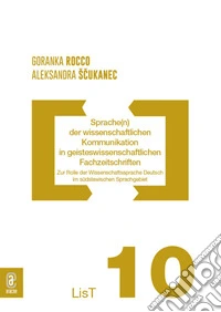 Sprache(n) der wissenschaftlichen Kommunikation in geisteswissenschaftlichen Fachzeitschriften. Zur Rolle der Wissenschaftssprache Deutsch im südslawischen Sprachgebiet libro