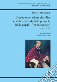Una interpretazione giuridica dei differenti testi della presunta Bolla papale «Vox in excelso» del 1312 libro
