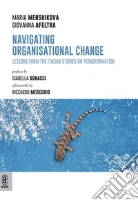 Navigating organisational change. Lessons from the Italian stories on transformation libro