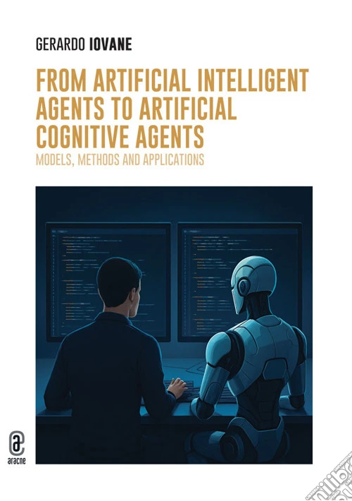 From Artificial Intelligent Agents to Artificial Cognitive Agents. Models, Methods and Applications