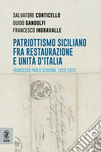 Patriottismo siciliano fra Restaurazione e Unità d'Italia. Francesco Paolo Schifani, 1829-1872 libro