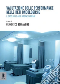 Valutazione delle performance nelle reti oncologiche. Il caso delle aree interne campane libro
