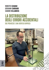 La distribuzione degli errori accidentali. Due premesse e una verifica empirica libro