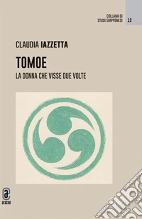 Tomoe. La donna che visse due volte libro