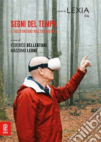 Segni del tempo. Il volto anziano nell'era digitale libro