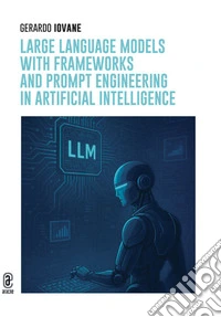 Large language models with frameworks and prompt engineering in Artificial Intelligence